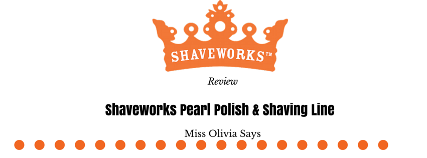 Shaveworks Pearl Polish Review